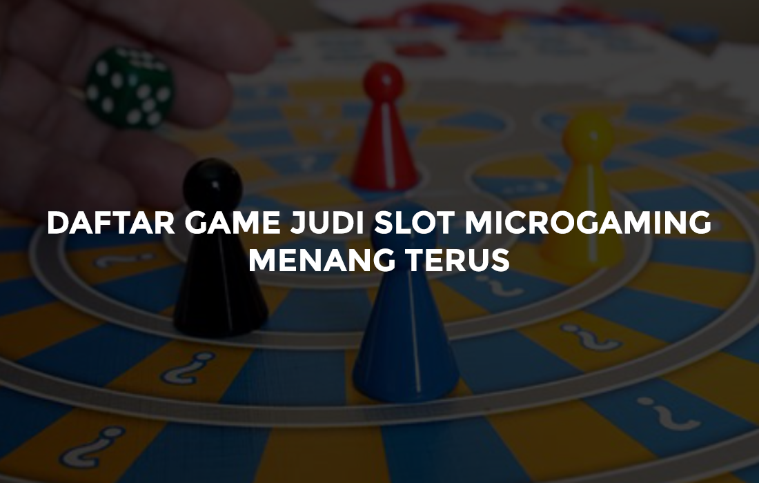 Daftar Game Judi Slot Microgaming Menang Terus